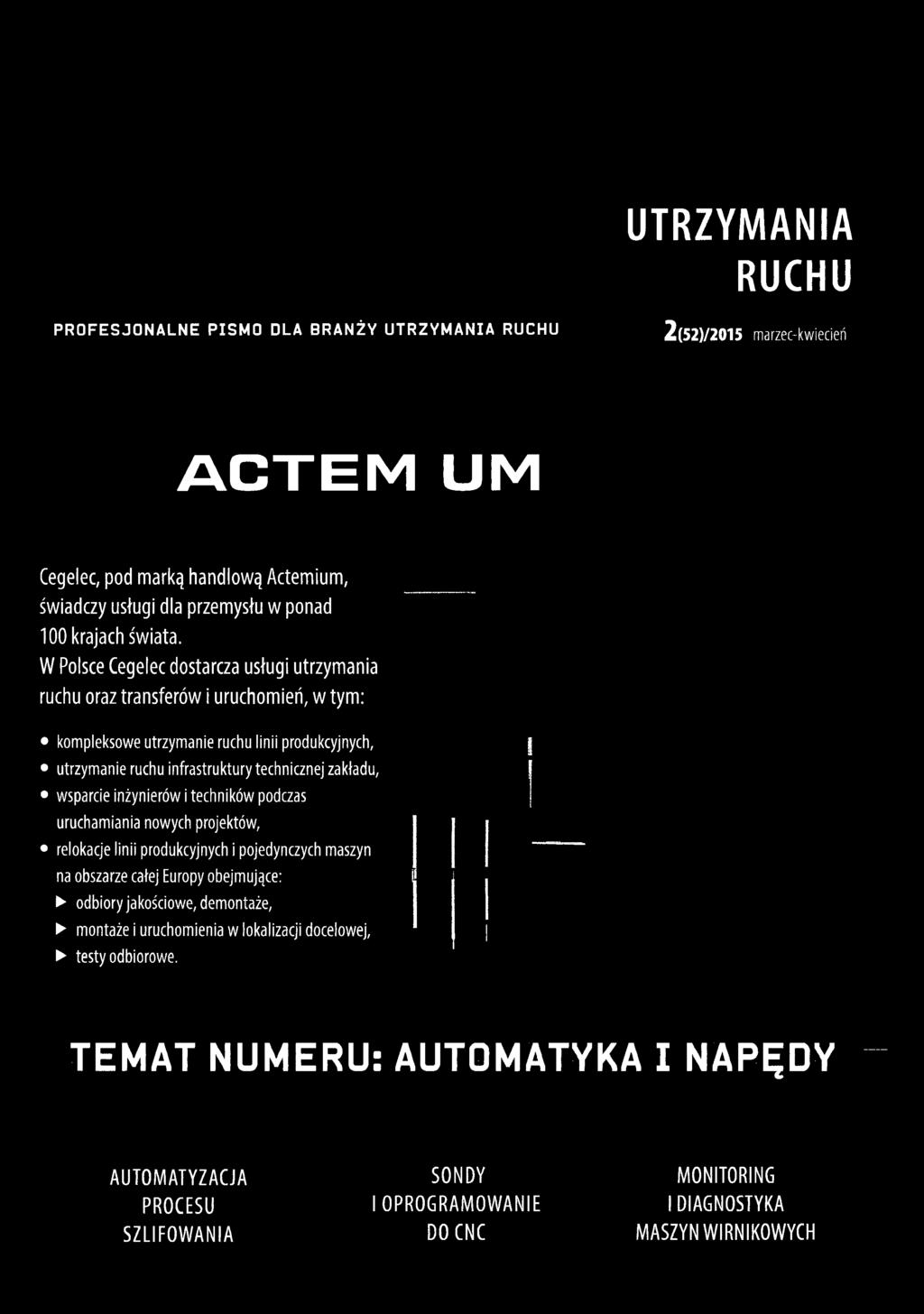 wsparcie inżynierów i techników podczas uruchamiania nowych projektów, relokacje linii produkcyjnych i pojedynczych maszyn na obszarze całej Europy obejmujące: odbiory jakościowe, demontaże,