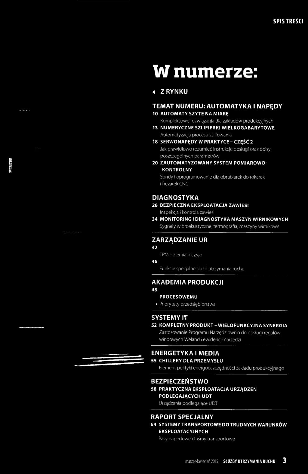 przedsiębiorstwa SYSTEMY IT 52 KOMPLETNY PRODUKT - WIELOFUNKCYJNA SYNERGIA Zastosowanie Programu Narzędziownia do obsługi regałów windowych Weiand i ewidencji narzędzi ENERGETYKA I MEDIA 55 CHILLERY