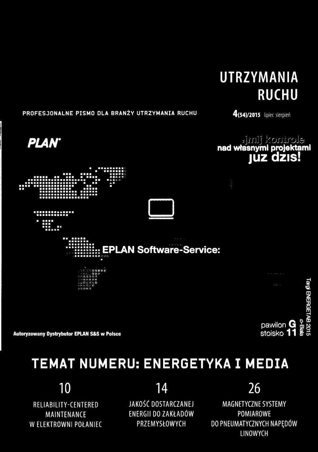 R 1 1 R I1 K S 8 1 I I B B B B B ISSii Autoryzowany Dystrybutor EPLAN S&S w Polsce pawilon G % stoisko 11 I Targi ENERGETAB 2015 TEMAT NUMERU: ENERGETYKA I MEDIA 10