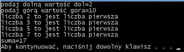 12 Zadanie 41 Napisać program, który po wczytaniu dwóch liczb naturalnych większych od 1, czyli liczba dol oraz liczba gor gdzie dol < gor. Wypisze sumę liczb piewszych z tego przedziału.