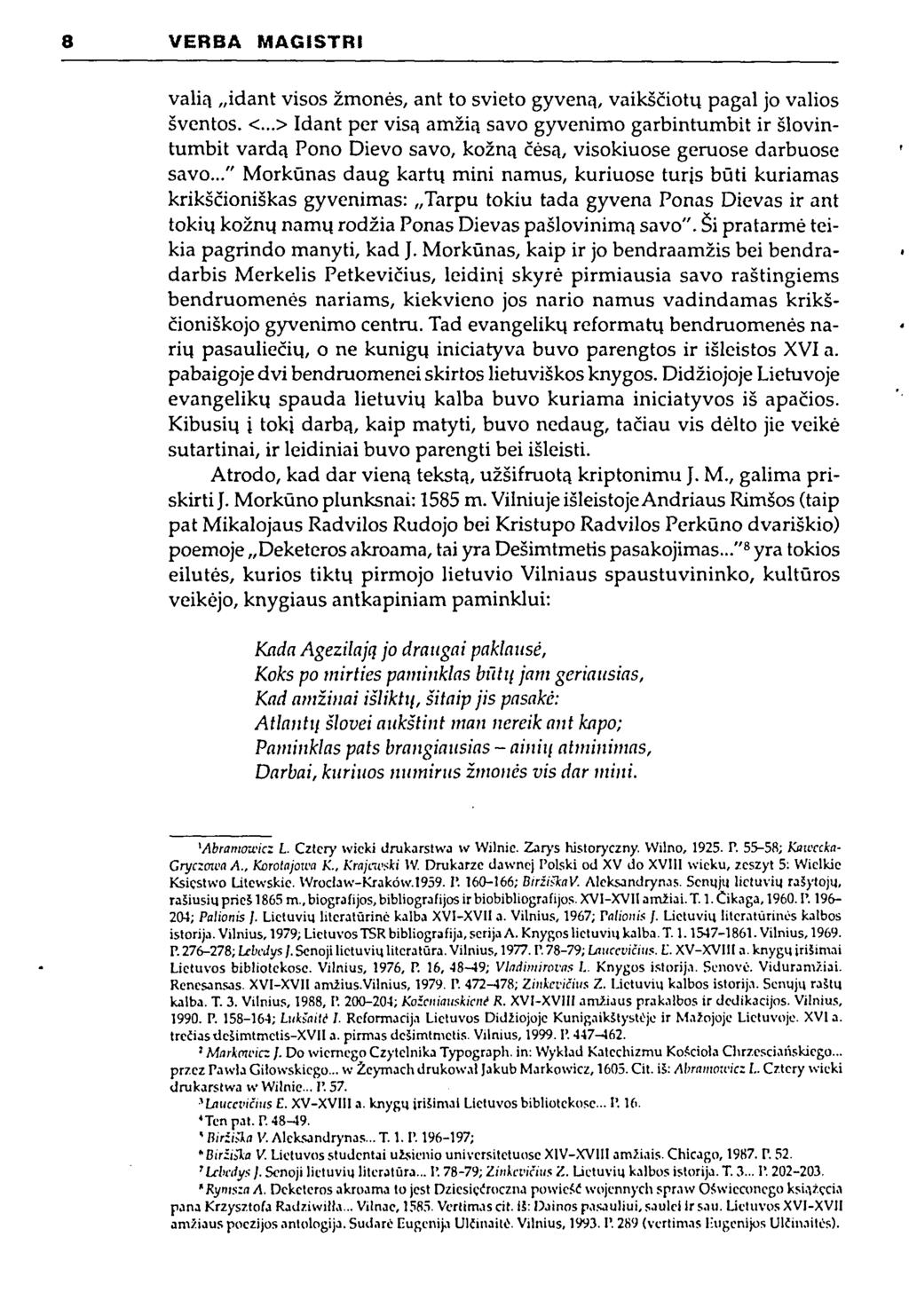 8 VERBA MAGISTRI valią idant visos žmonės, ant to svieto gyveną, vaikščiotų pagal jo valios šventos. <.