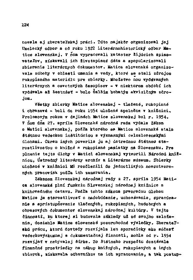 124 novala aj zberateľskej práci. Túto najakdr organizoval jej Umelecký odbor a od roku 1922 Literárnohistorický odbor Matice slovenakej.