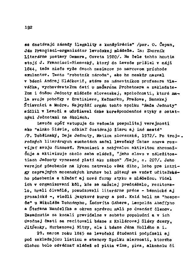 192 sa dostávajú zásady ilegality a konšpirácie" /por. O. Čepan, Ján Francisci-organizátor levočskej mládeže. In: Zborník Literárne postavy Gemera, Osveta 1980/. Ma čele tohto hnutia stojí J.