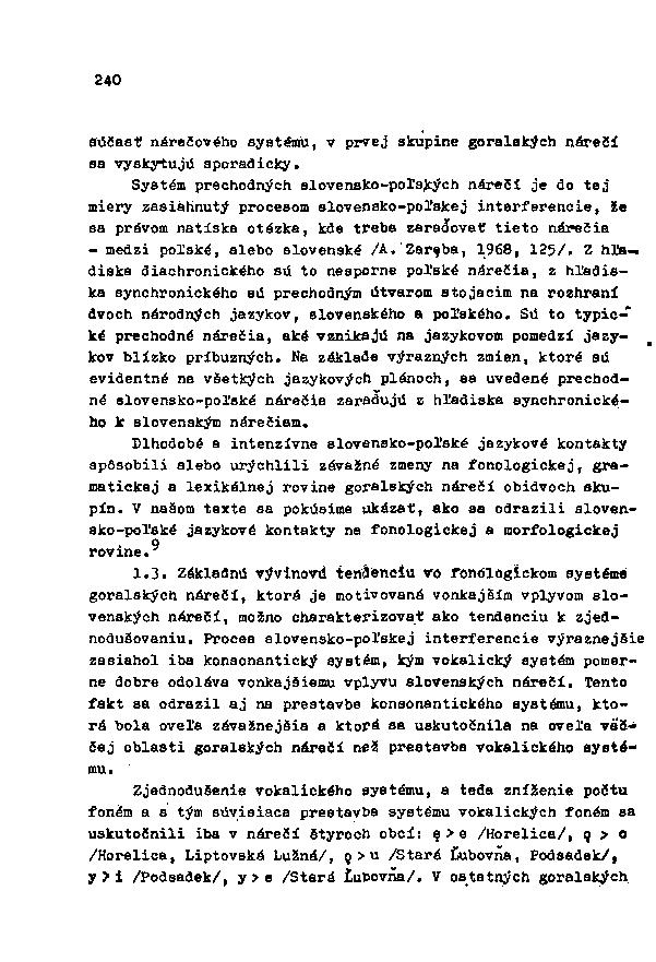 240 súčasť nárečového systému, v prvej skupine goralakých nárečí aa vyskytujú sporadicky.