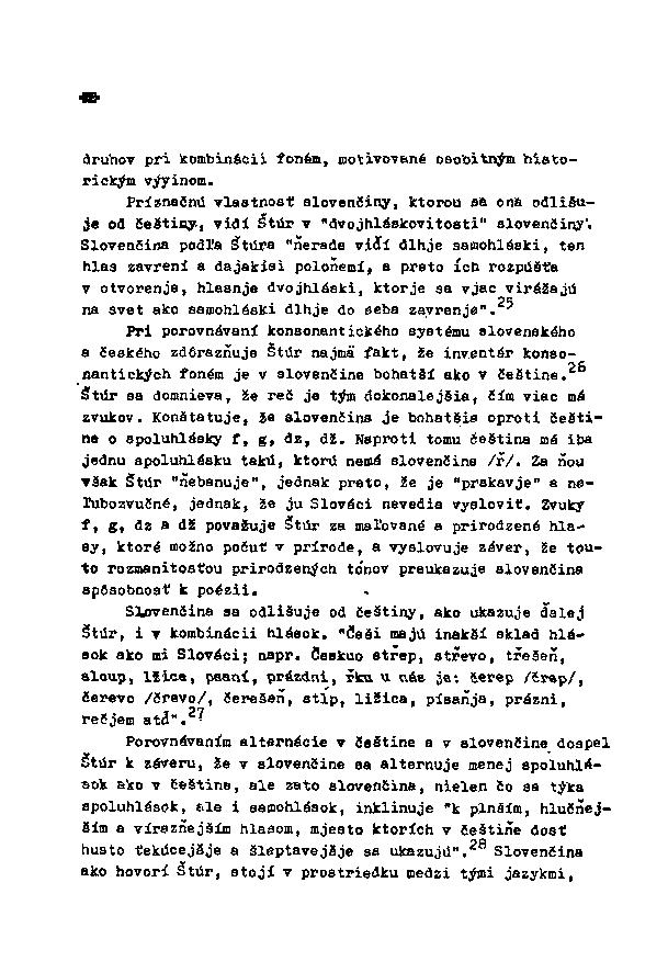 druhov pri kombinácii foném, motivované osobitným hiatorickým výyinom. Príznačnú vlaatnoať alovenčíny, ktorou aa ona odlišuje od čeátiny, vidí Štúr v "dvojhláakovitoati" slovenčiny'.