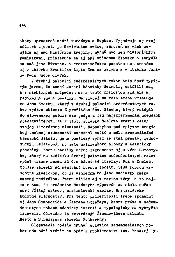 440 skoby uprostred medzi Turčánym a Hupkom. Vyjadruje aj svoj zážitok z_cesty po Sovietskom zväze, zároveň sa však zamýšľa aj nad históriou krajiny, najmä nad jej historickými pamiatkami,.