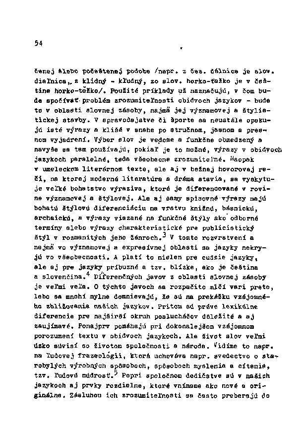 54 čenej Alebo počeštenej podobe /napr. z Čes. dálnice je slov. diaľnica,.z klidný - kľudný, zo alov. horko-ťažko je v češtine horko-téžko/.