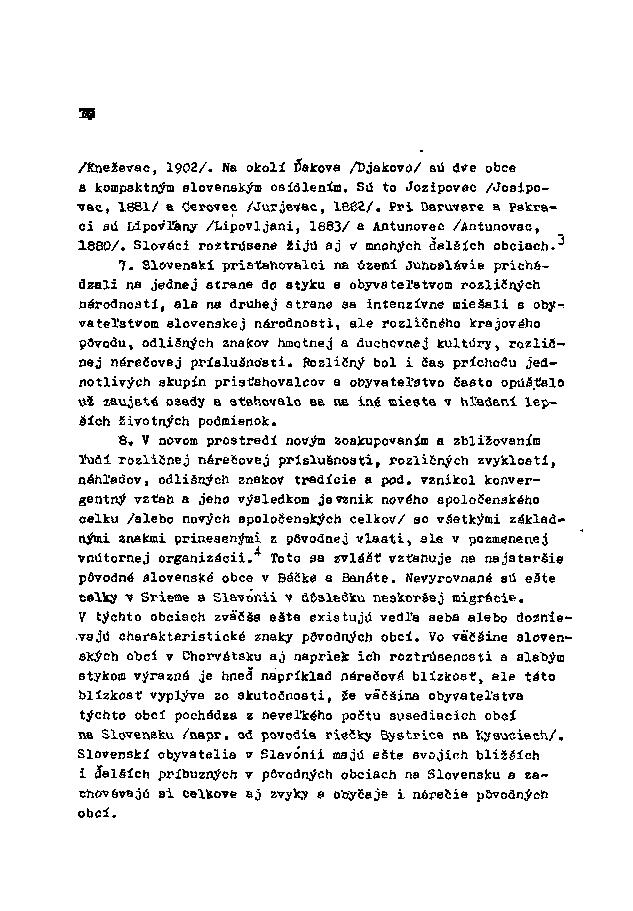 /Kneževac, 1902/. Na okolí Ďakova /Djakovo/ aú dve obce a kompaktným slovenakým osídlením. Sú to Jozipovec /Joaipovac, 1881/ a Cerovec /Jurjevac, 1862/.