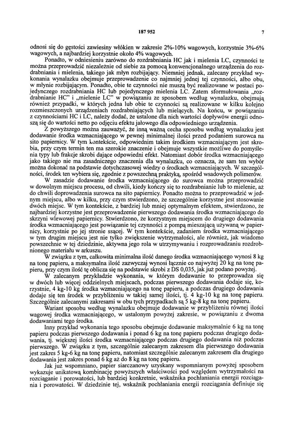187 952 7 odnosi się do gęstości zawiesiny włókien w zakresie 2%-10% wagowych, korzystnie 3% -6% wagowych, a najbardziej korzystnie około 4% wagowych.