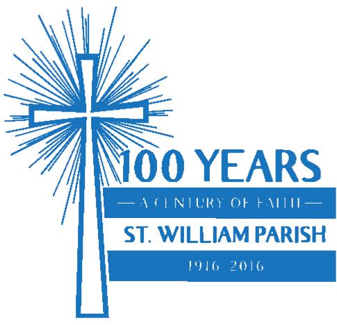 St. William 100 th Anniversary Raffle and Upcoming Events Greetings Parishioners and Friends of St. William Parish. Thank you to all who have purchased the 100 th Anniversary Raffle tickets so far.