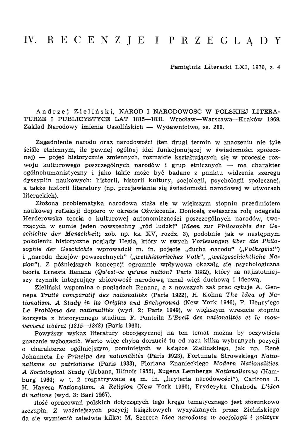 IV. R E C E N Z J E I P R Z E G L Ą D Y Pam iętnik L iteracki L X I, 1970, z. 4 Andrzej Zieliński, NARÓD I NARODOWOŚĆ W POLSKIEJ LITERA TURZE I PUBLICYSTYCE LAT 1815 1831.