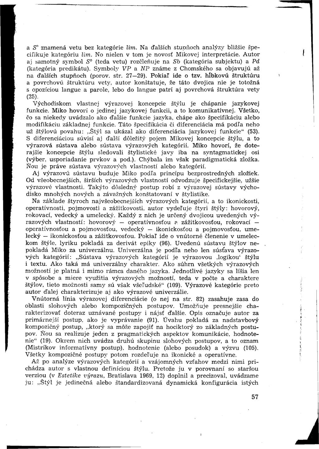 a S znamená vetu bez kategórie Zim. Na ďalších stupňoch analýzy bližšie špecifikuje kategóriu Um. No nielen v tom je novosť Mikovej interpretácie.