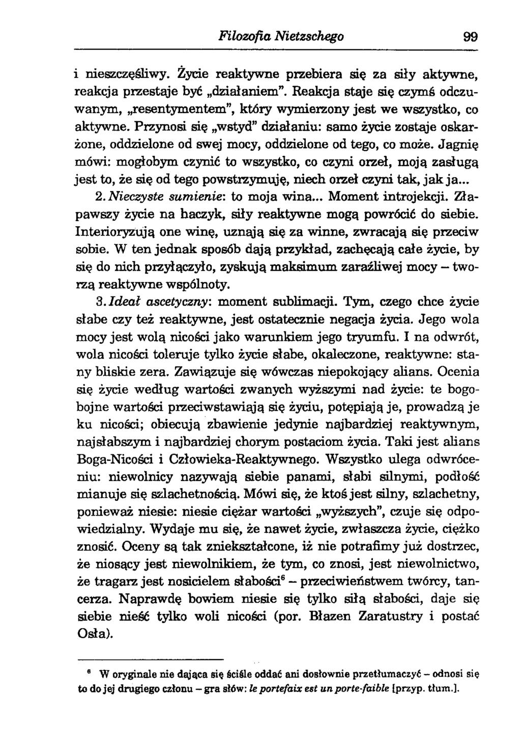 Filozofia Nietzschego 99 i nieszczęśliwy. Życie reaktywne przebiera się za siły aktywne, reakcja przestaje być działaniem.