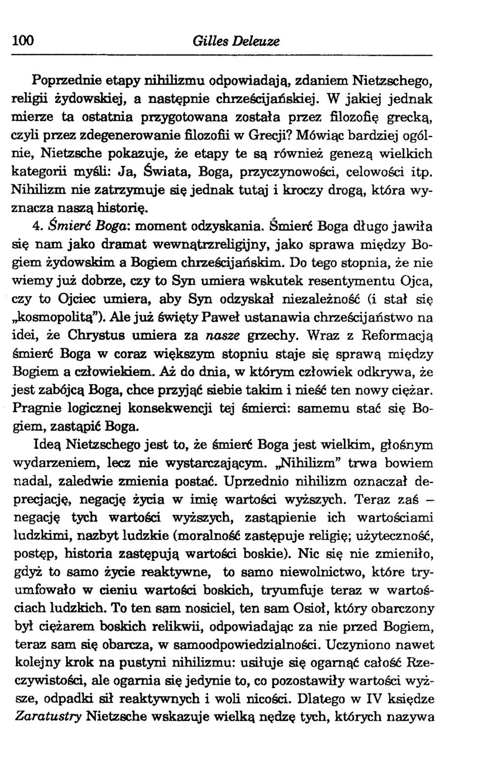 100 Gilles Deleuze Poprzednie etapy nihilizmu odpowiadają, zdaniem Nietzschego, religii żydowskiej, a następnie chrześcijańskiej.