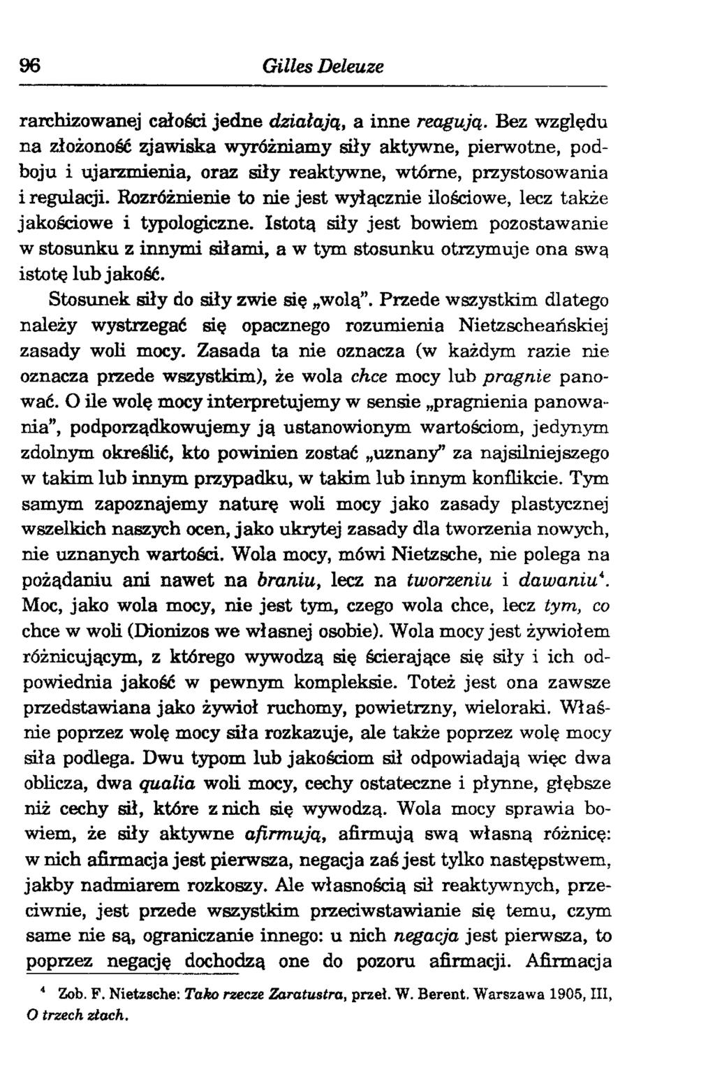 96 Gilles Deleuze rarchizowanej całości jedne działają, a inne reagują.