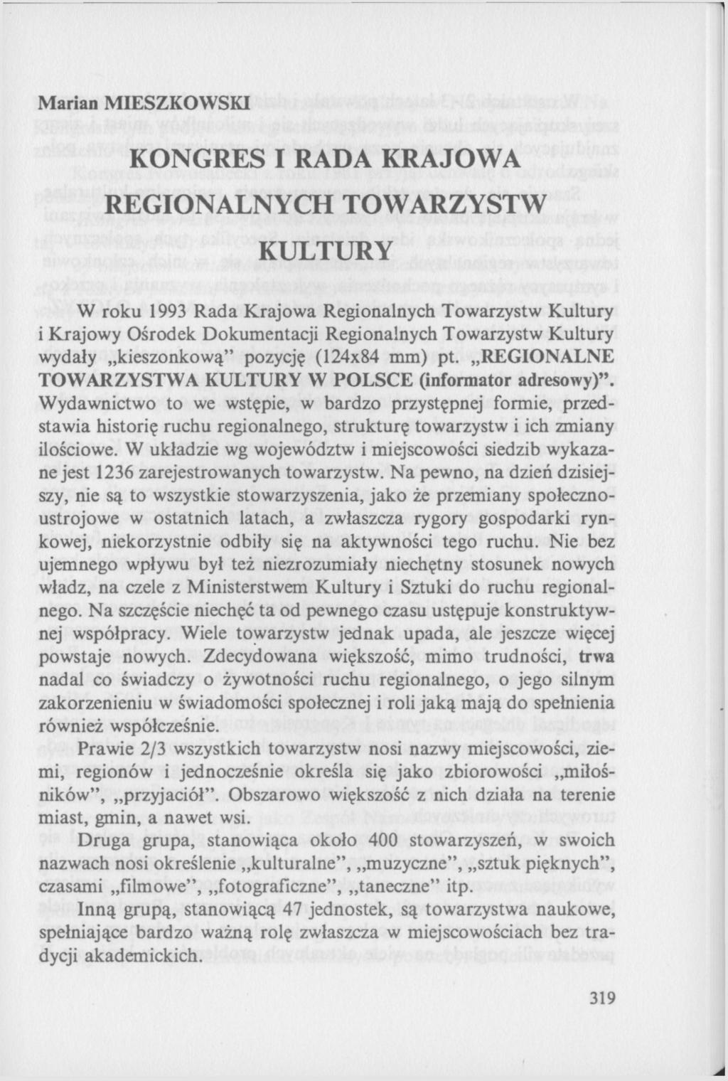 Marian MIESZKOWSKI KONGRES I RADA KRAJOWA REGIONALNYCH TOWARZYSTW KULTURY W roku 1993 Rada Krajowa Regionalnych Towarzystw Kultury i Krajowy Ośrodek Dokumentacji Regionalnych Towarzystw Kultury