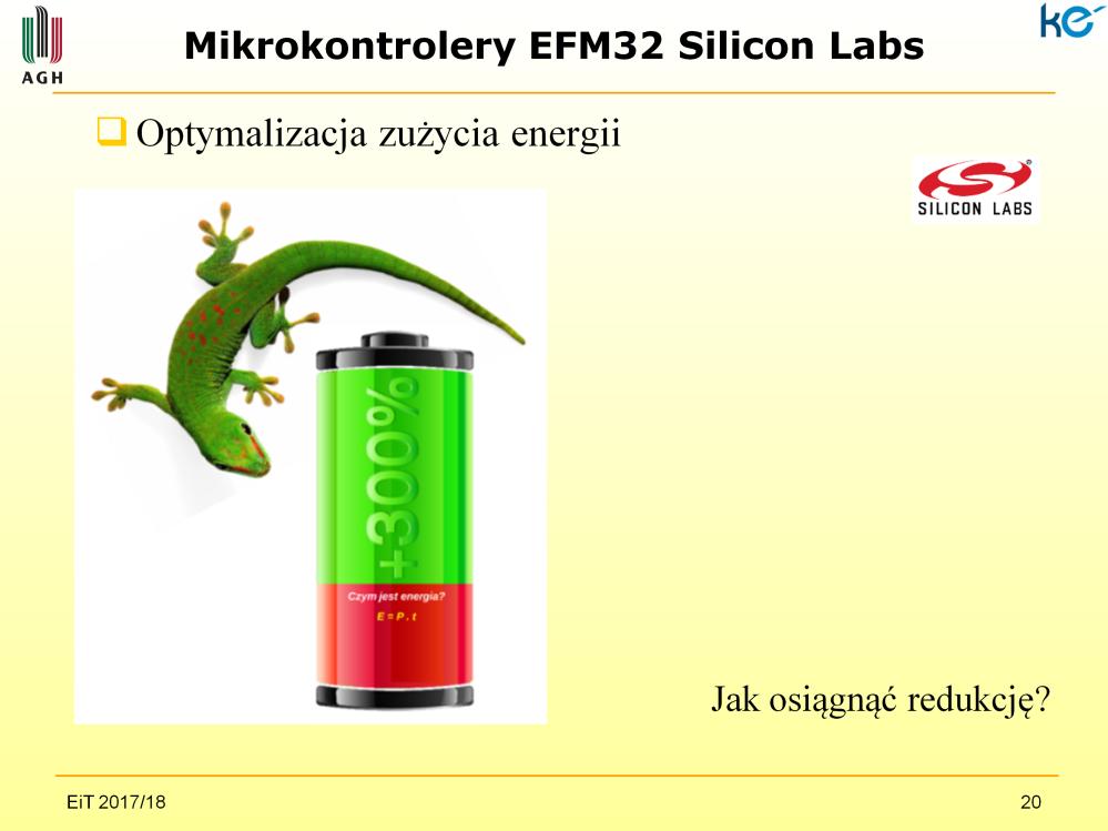 Przedstawiając energooszczędny mikrokontroler EFM32 firmy Silicon Labs będziemy mieć na względzie optymalizację systemu pod kątem zużycia energii, a właściwie redukcję zużycia energii.
