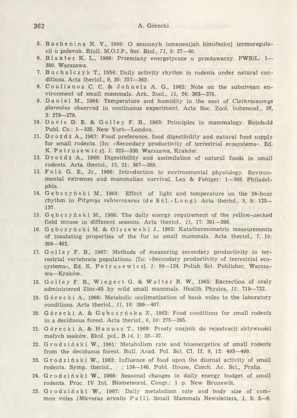 362 A. Górecki 5. Ba she ni na N. V., 1966: O sezonnyh izmenenijah himićeskoj termoregulacii u polevok. Bjull. M.O.I.P., Ser. Biol., 71, 3: 27 40. 6. B 1 a x t e r K. L.