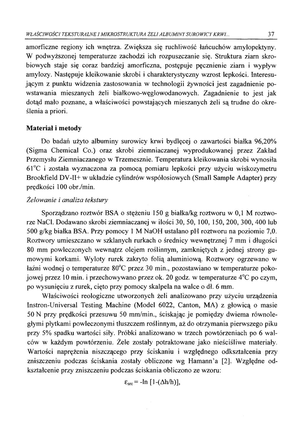 WŁAŚCIWOŚCI TEKSTURALNEI MIKROSTRUKTURA ŻELI ALBUMINY SUROWICY KRWI.. 31 amorficzne regiony ich wnętrza. Zwiększa się ruchliwość łańcuchów amylopektyny.