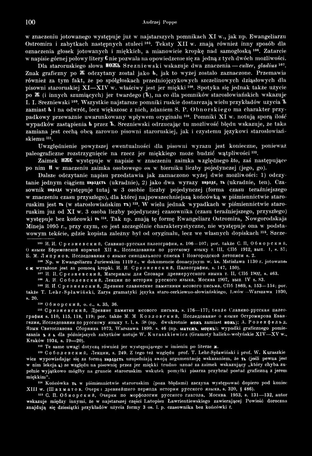 Przem aw ia również za tym fakt, że po spółgłoskach przednio językowych szczelinowych dziąsłowych dla ріѕоллтпі staroruskiej X I X IV w. właściwy jest jer m ięk k i108.