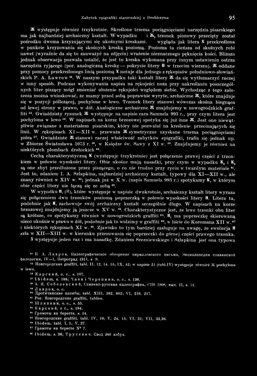 ÏK oddane przy pomocy przekreślonego linią poziomą X notuje dla jednego z rękopisów południowo-słowiańskich P. A. Ł a w r o w 54.
