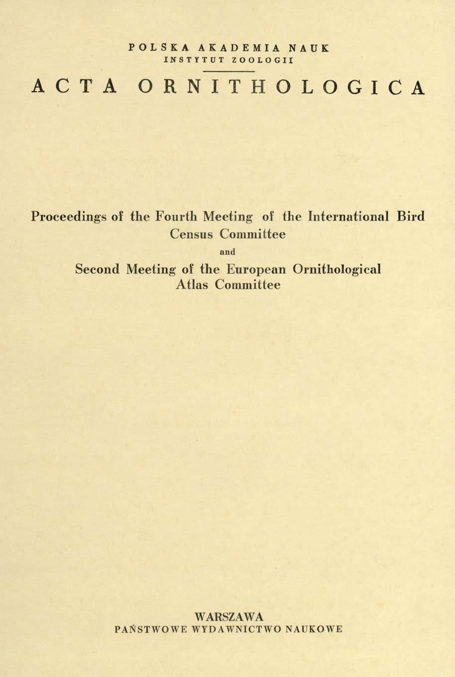 P O L S K A A K A D E M I A N A U K INSTYTUT ZOOLOGII A C T A O R N I T H O L O G I C A Proceedings of the Fourth Meeting of the
