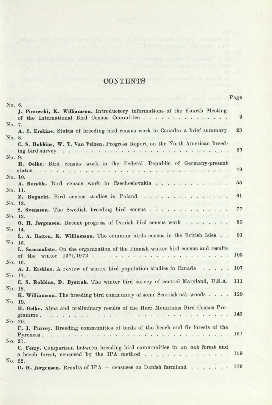 CONTENTS Page No. 6. J. Pinowski, K. Williamson. Introductory informations of the FourtŁ Meeting of the International Bird Census Committee 9 No. 7. A. J. Erskine.