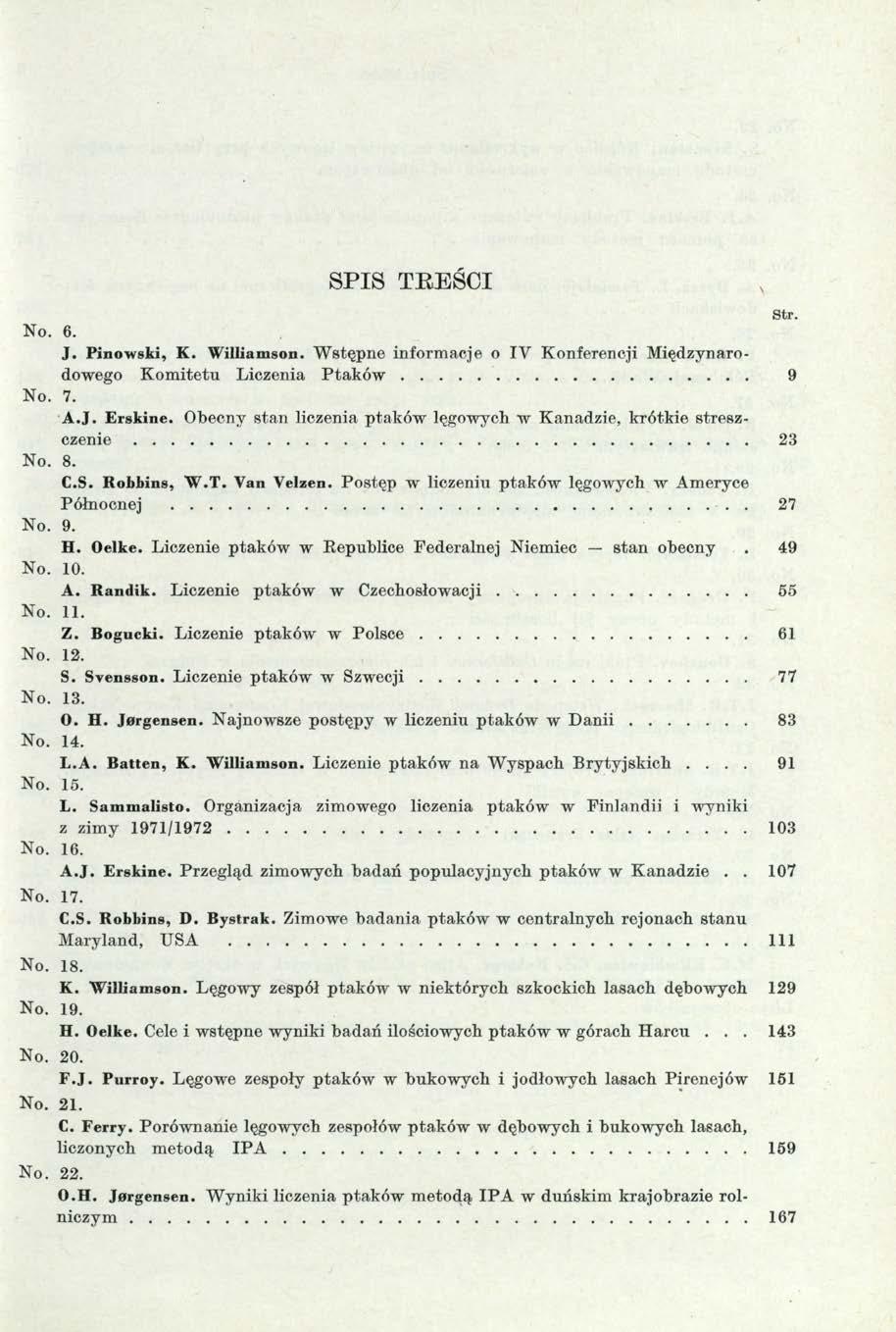 SPIS TEEŚCI No. 6. J. Pinowski, K. Williamson. Wstępne informacje o IV Konferencji Międzynarodowego Komitetu Liczenia Ptaków No. 7. A.J. Erskine.