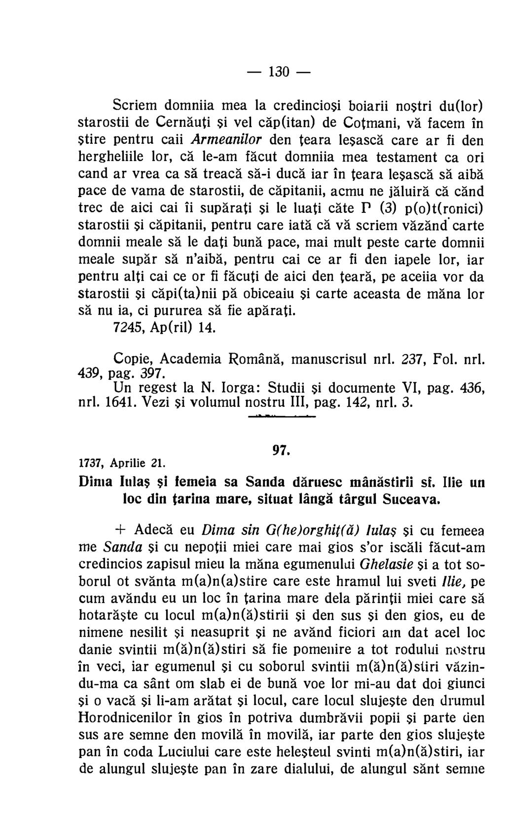 130 Scriem domniia mea la credinciosi boiarii nostri du(lor) starostii de Cernauti si vel cap(itan) de Cotmani, va facem in stire pentru caii Armeanilor den teara lesasca care ar fi den hergheliile