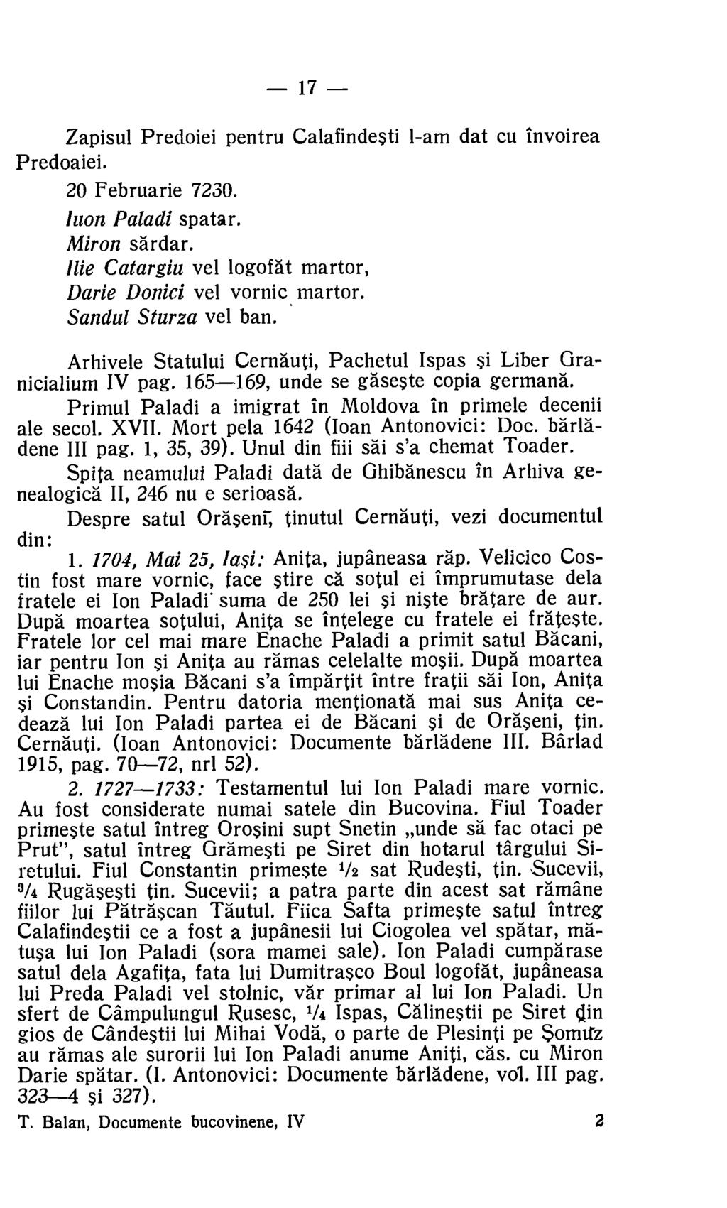 17 Zapisul Predoiei pentru Calafindesti 1-am dat cu invoirea Predoaiei. 20 Februarie 7230. liton Paladi spatar. Miron sardar. Hie Catargiu vel logofat martor, Darie Donici vel vornic martor.