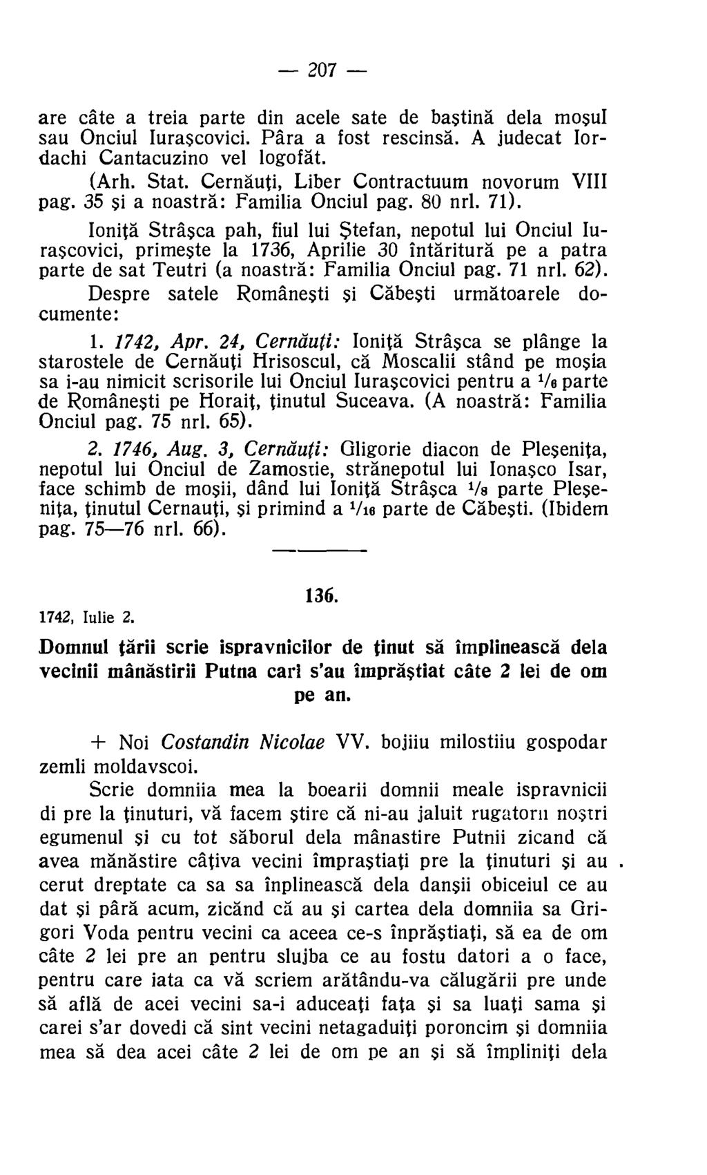207 are cate a treia parte din acele sate de basting dela mosul sau Onciul Iurascovici. Para a fost rescinsa. A judecat Iordachi Cantacuzino vel logofat. (Arh. Stat.