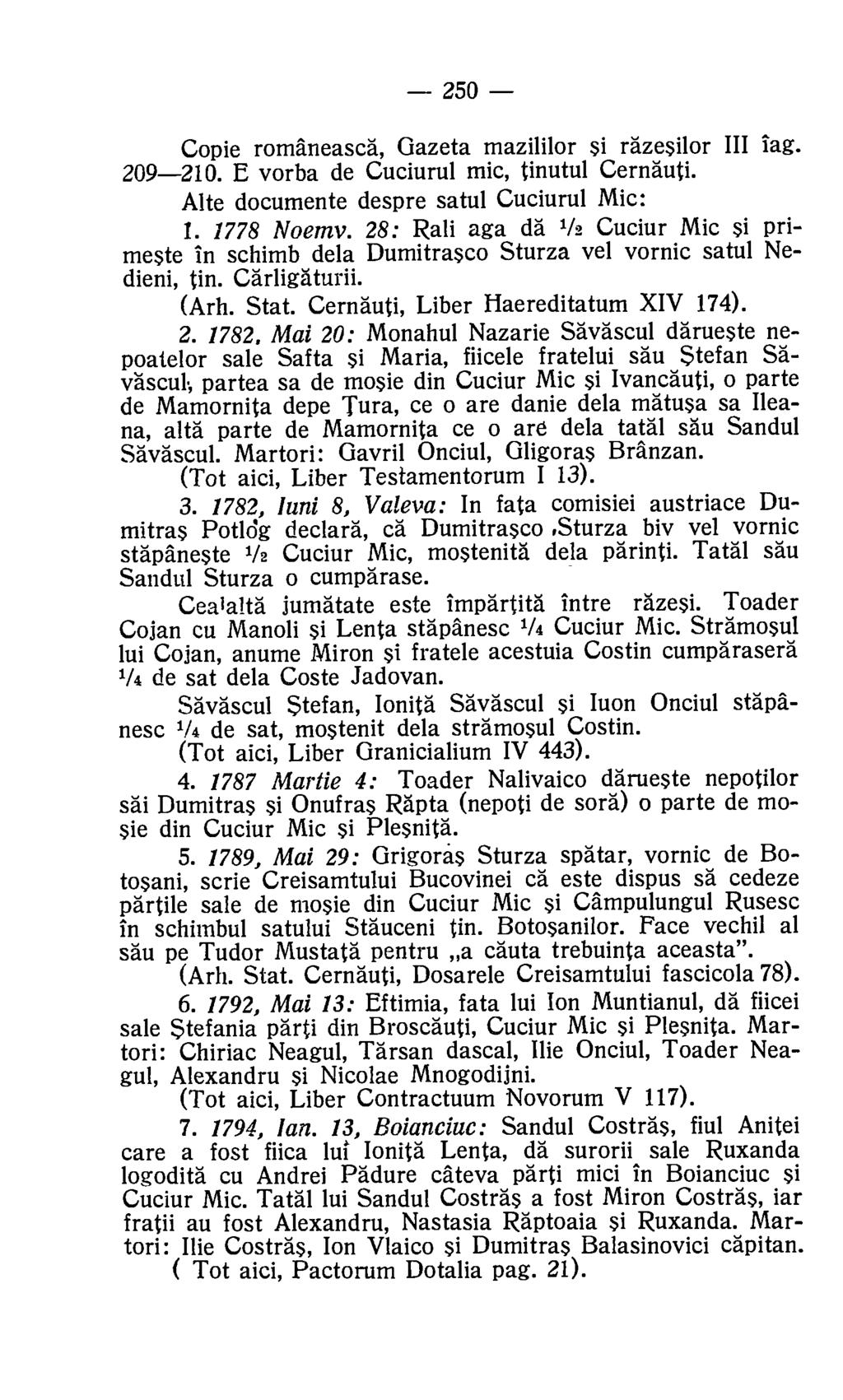 250 Copie romaneasca, Gazeta mazililor si razesilor III lag. 209-210. E vorba de Cuciurul mic, tinutul Cernauti. Alte documente despre satul Cuciurul Mic: I. 1778 Noemv.