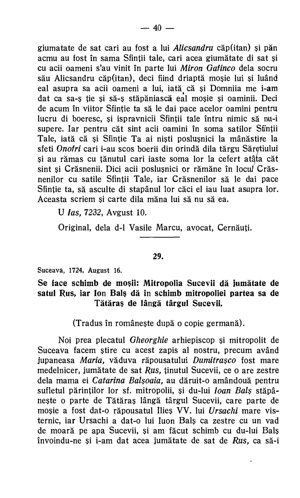 40 giumatate de sat cari au fost a lui Alicsandru cap(itan) si pan acmu au fost in sama Sfintii tale, cari acea giumatate di sat si cu acii oameni s'au vinit in parte lui Miron Gafinco dela socru sau