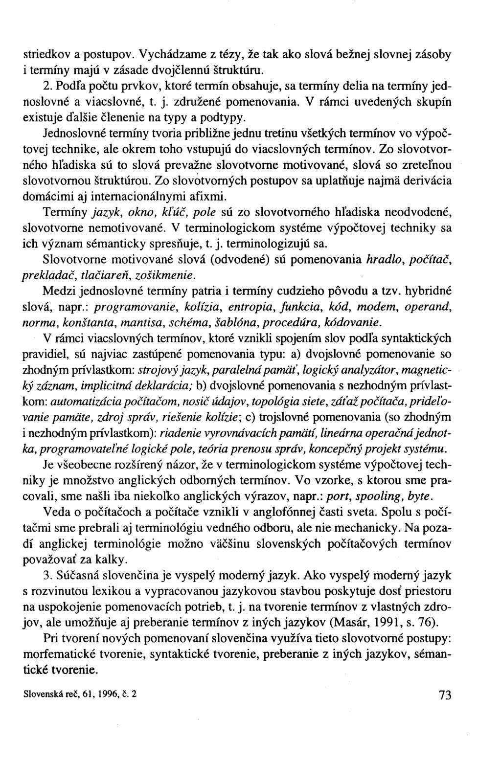 striedkov a postupov. Vychádzame z tézy, že tak ako slová bežnej slovnej zásoby i termíny majú v zásade dvojčlennú štruktúru. 2.
