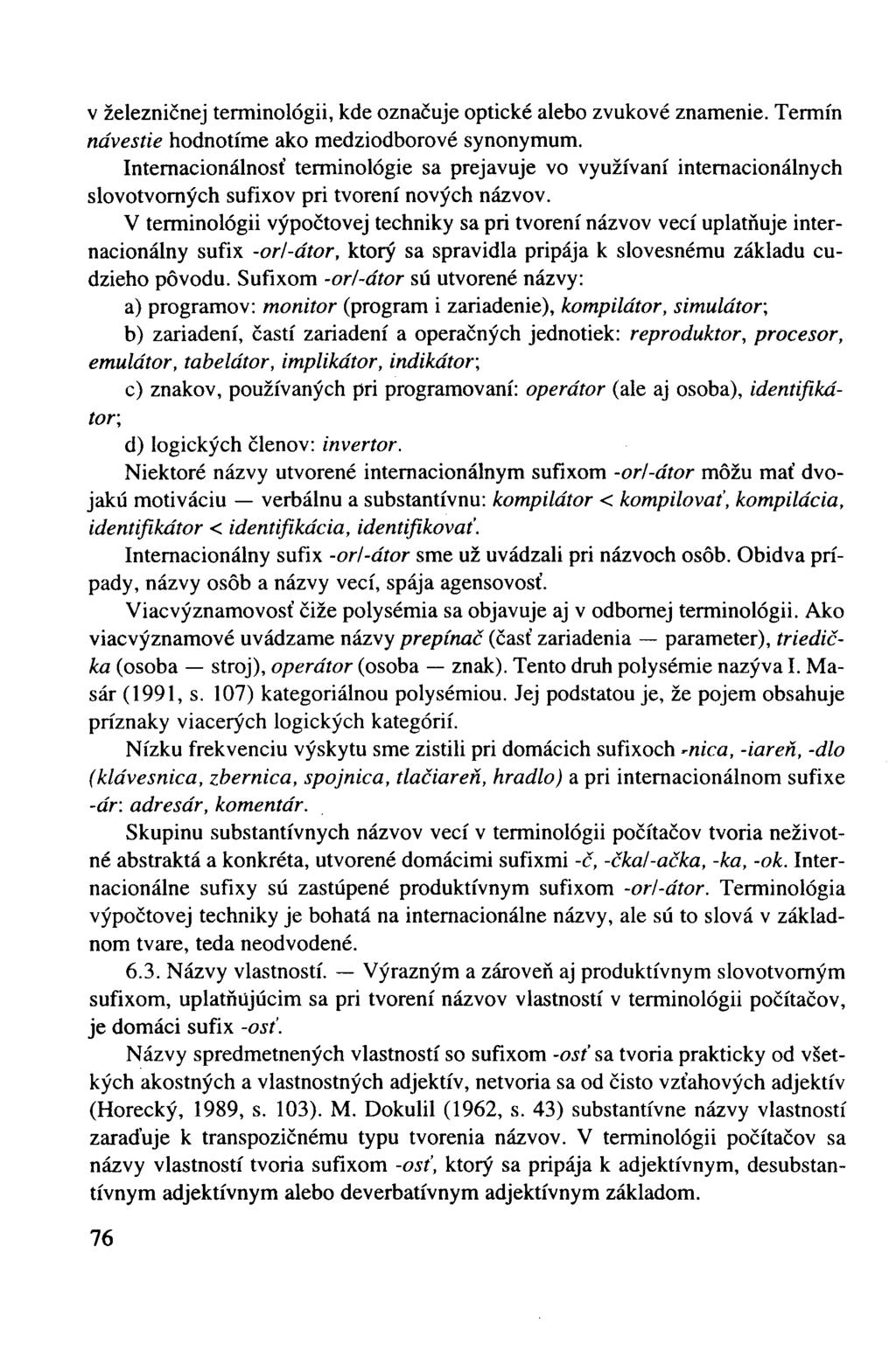 v železničnej terminológii, kde označuje optické alebo zvukové znamenie. Termín návestie hodnotíme ako medziodborové synonymum.