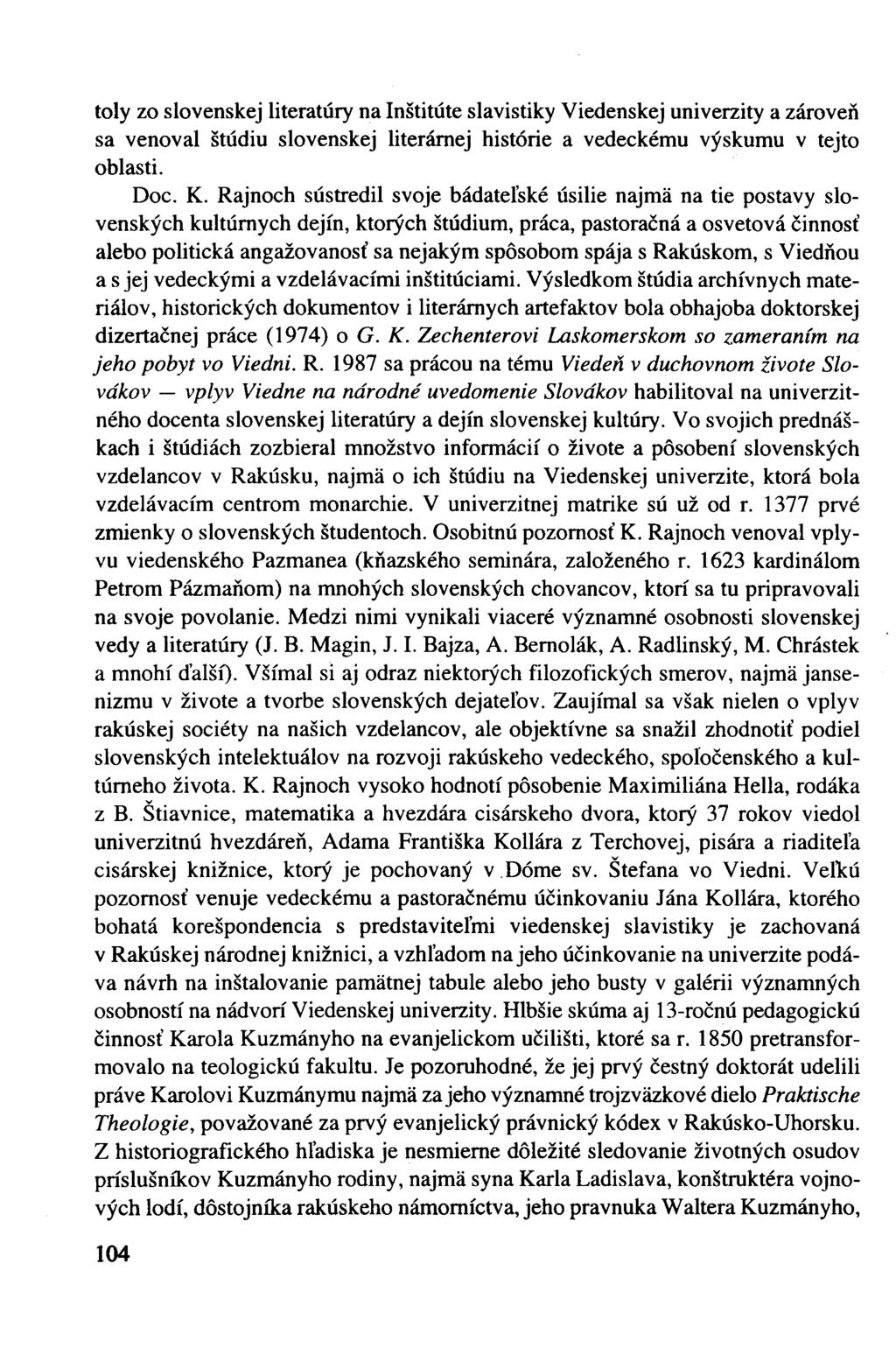 toly zo slovenskej literatúry na Inštitúte slavistiky Viedenskej univerzity a zároveň sa venoval štúdiu slovenskej literárnej histórie a vedeckému výskumu v tejto oblasti. Doc. K.