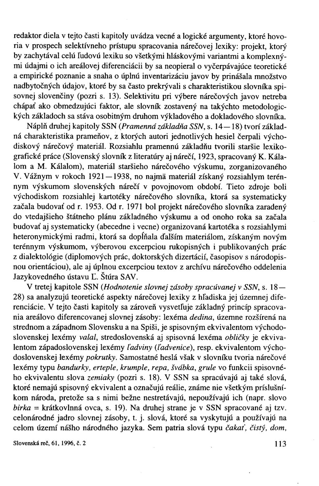 redaktor diela v tejto časti kapitoly uvádza vecné a logické argumenty, ktoré hovoria v prospech selektívneho prístupu spracovania nárečovej lexiky: projekt, ktorý by zachytával celú ľudovú lexiku so