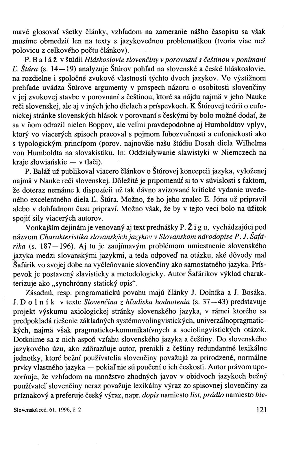 mavé glosovať všetky články, vzhľadom na zameranie nášho časopisu sa však musíme obmedziť len na texty s jazykovednou problematikou (tvoria viac než polovicu z celkového počtu článkov). P.