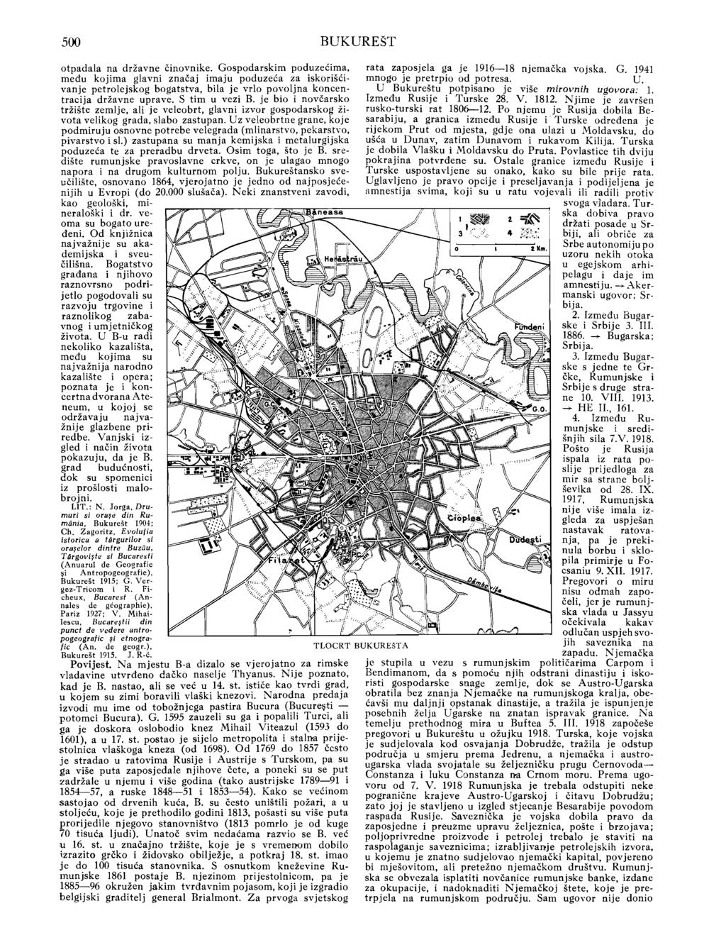 500 BUKUREŠT otpadala na državne činovnike. Gospodarskim poduzećima, rata zaposjela ga je 1916-18 njemačka vojska. G. 1941 među kojima glavni značaj imaju poduzeća za iskorišći mnogo je pretrpio od potresa.