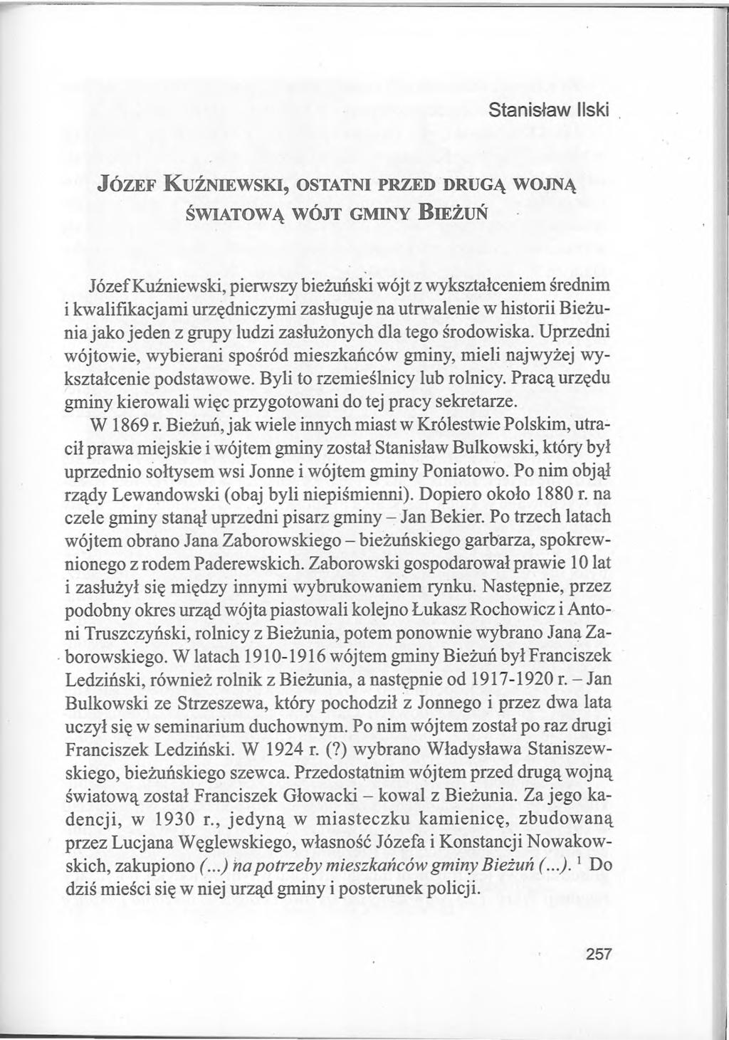 Stanisław liski J ó z e f K u ź n i e w s k i, o s t a t n i p r z e d d r u g ą w o j n ą ś w i a t o w ą w ó j t g m i n y B i e ż u ń Józef Kuźniewski, pierwszy bieżuński wójt z wykształceniem