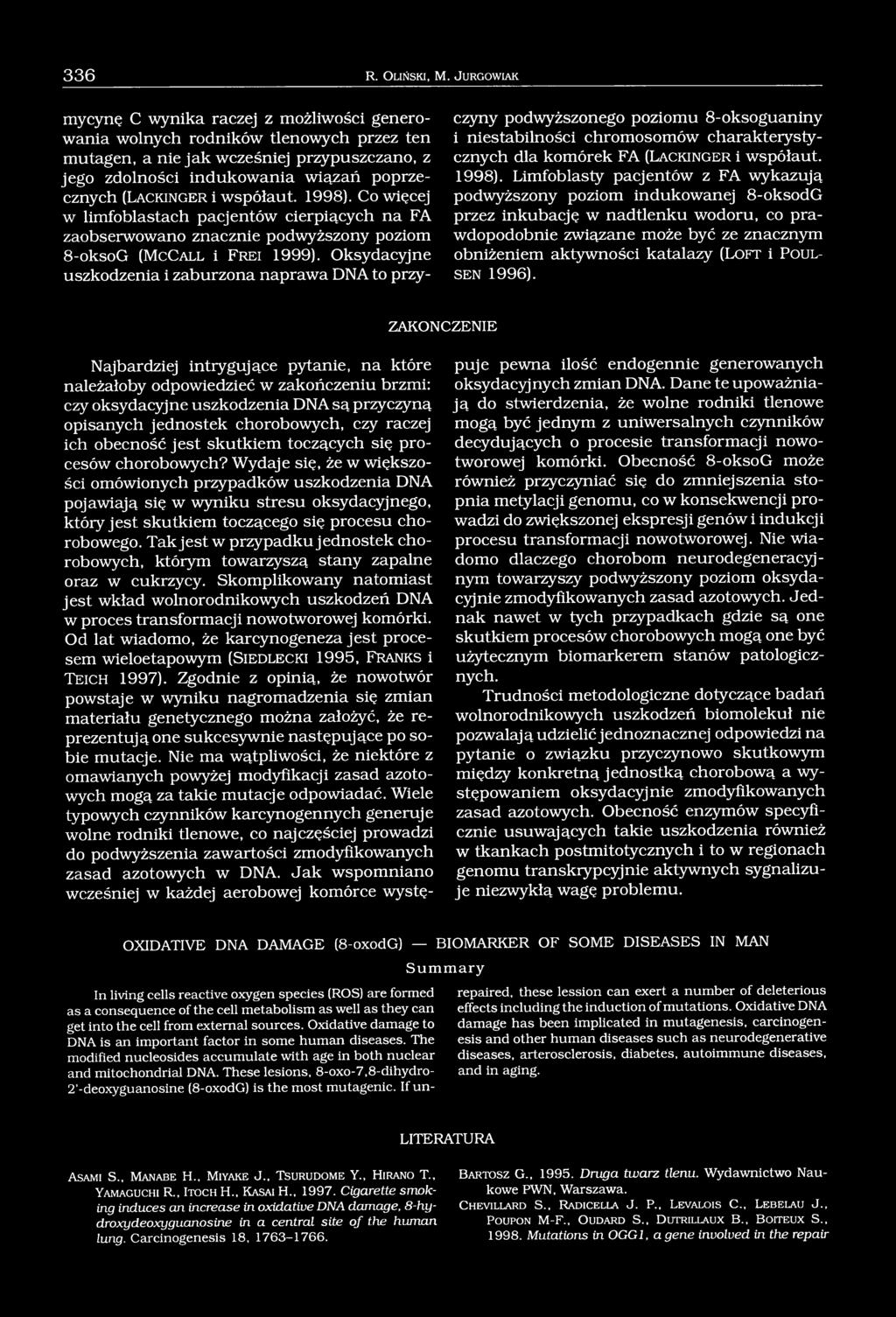 g e r i współaut. 1998). Co więcej w limfoblastach pacjentów cierpiących na FA zaobserwowano znacznie podwyższony poziom 8-oksoG (M cca l l i F r e i 1999).