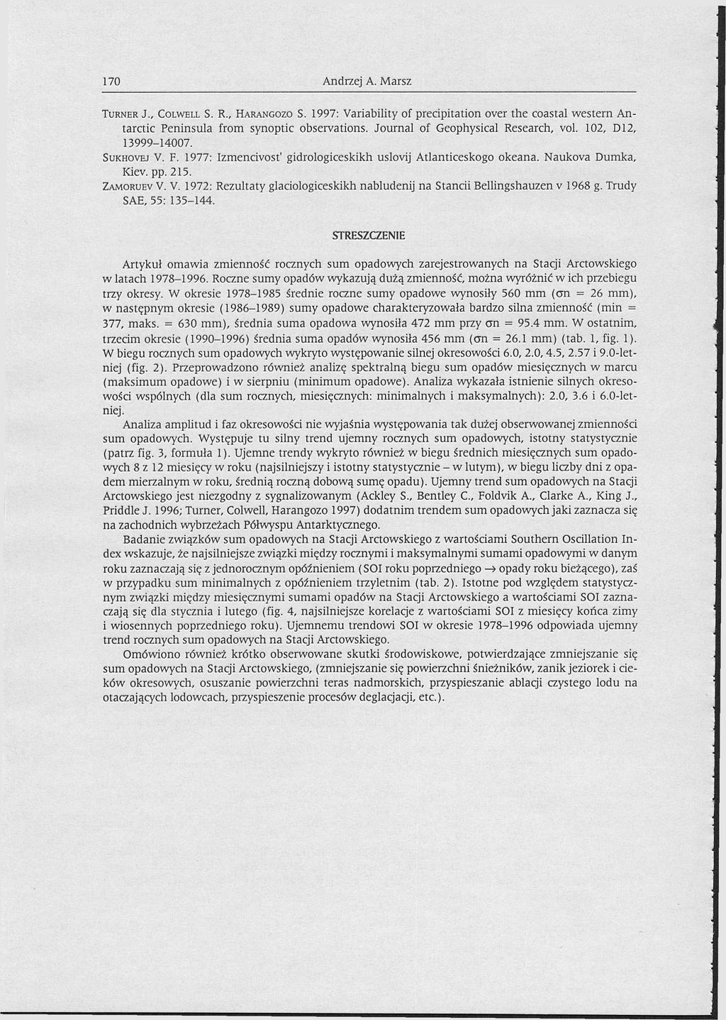 Andrzej A. Marsz 170 J., COLWELL S. R., HARANGOZO S. 1 9 9 7 : Variability of precipitation over the coastal western Antarctic Peninsula from synoptic observations.