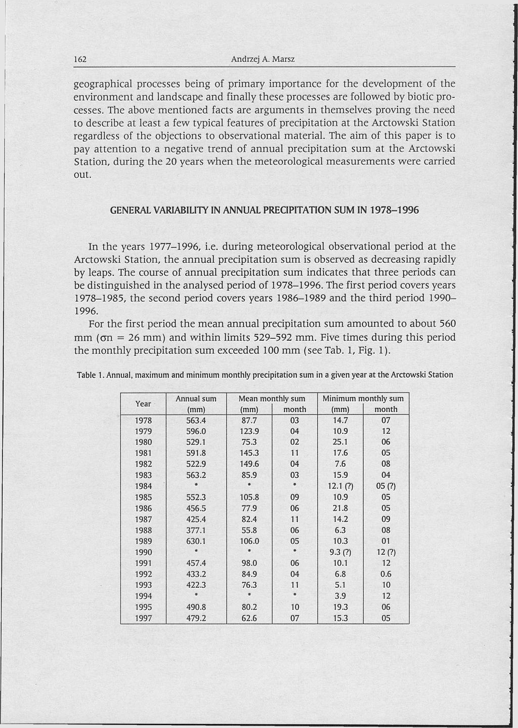 Andrzej A. Marsz 162 geographical processes being of primary importance for the development of the environment and landscape and finally these processes are followed by biotic processes.