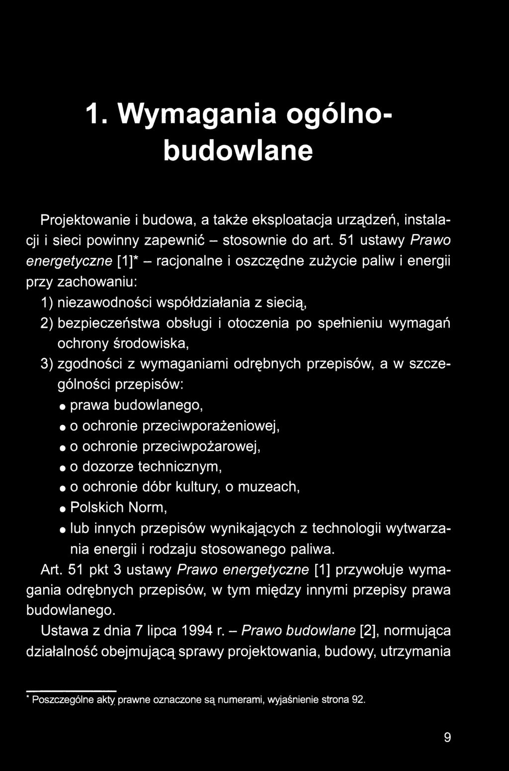 1. Wymagania ogólnobudowlane Projektowanie i budowa, a także eksploatacja urządzeń, instalacji i sieci powinny zapewnić - stosownie do art.