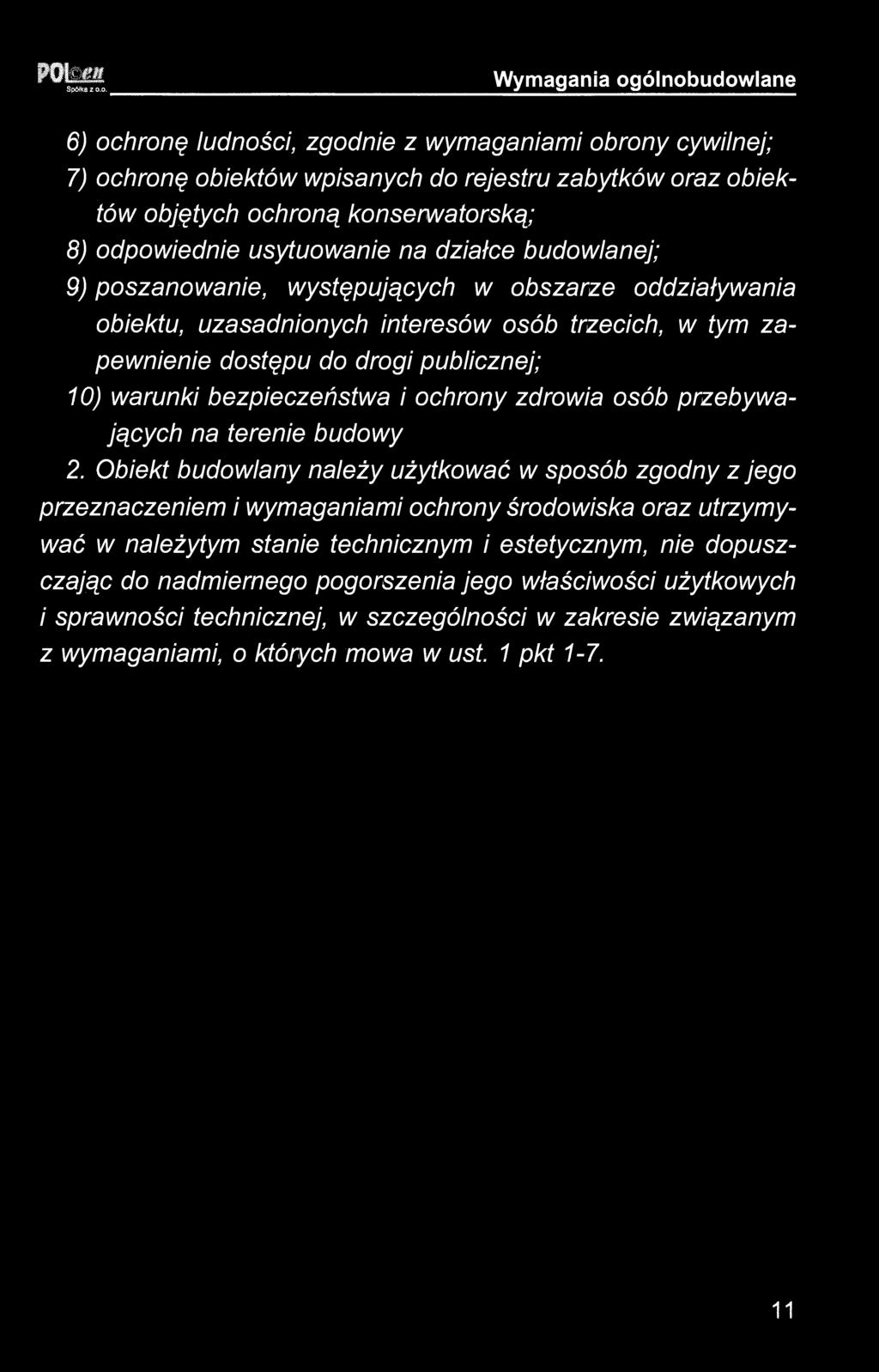 odpowiednie usytuowanie na działce budowlanej; 9) poszanowanie, występujących w obszarze oddziaływania obiektu, uzasadnionych interesów osób trzecich, w tym zapewnienie dostępu do drogi publicznej;