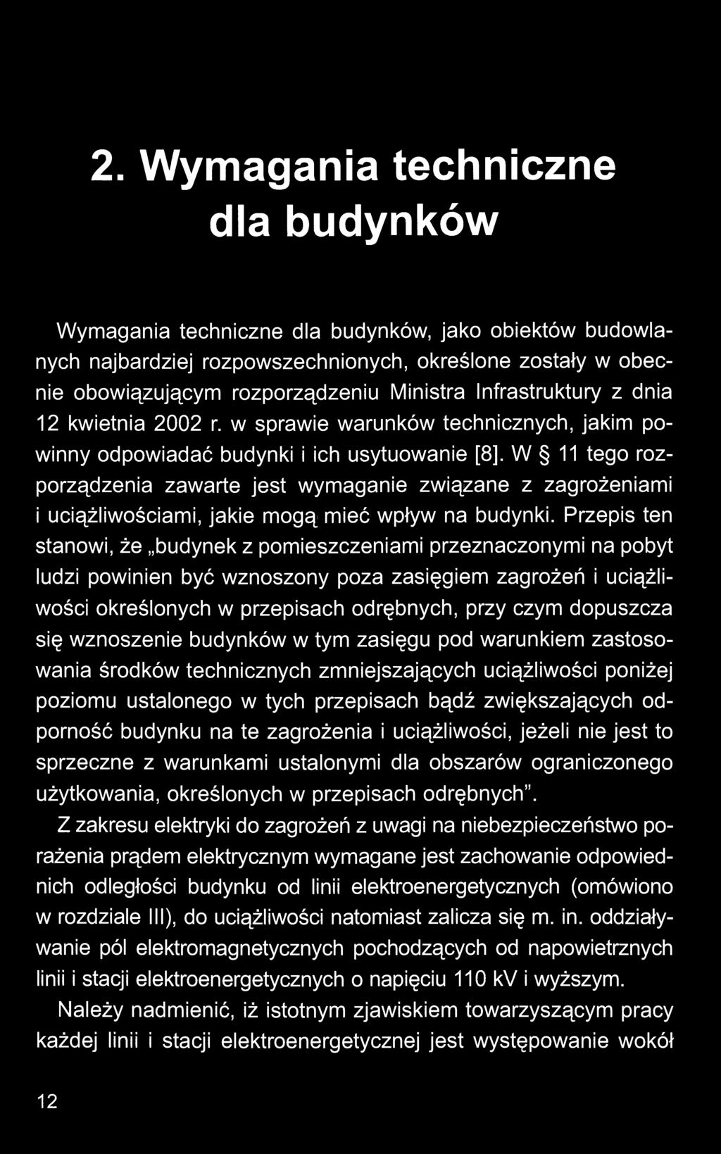 W 11 tego rozporządzenia zawarte jest wymaganie związane z zagrożeniami i uciążliwościami, jakie mogą mieć wpływ na budynki.