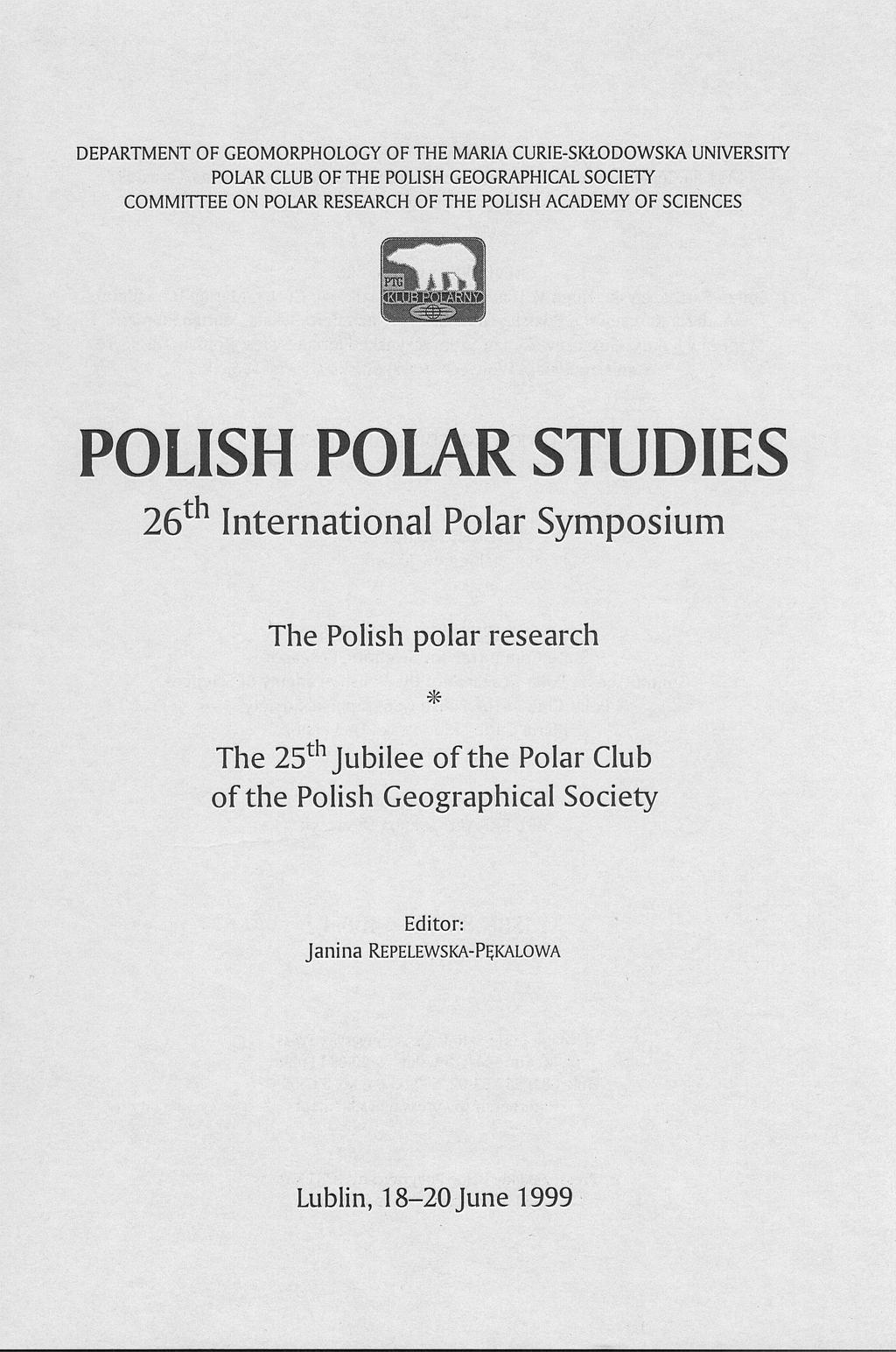 DEPARTMENT OF GEOMORPHOLOGY OF THE MARIA CURIE-SKŁODOWSKA UNIVERSITY POLAR CLUB OF THE POLISH GEOGRAPHICAL SOCIETY COMMITTEE ON POLAR RESEARCH OF THE POLISH ACADEMY OF SCIENCES POLISH POLAR