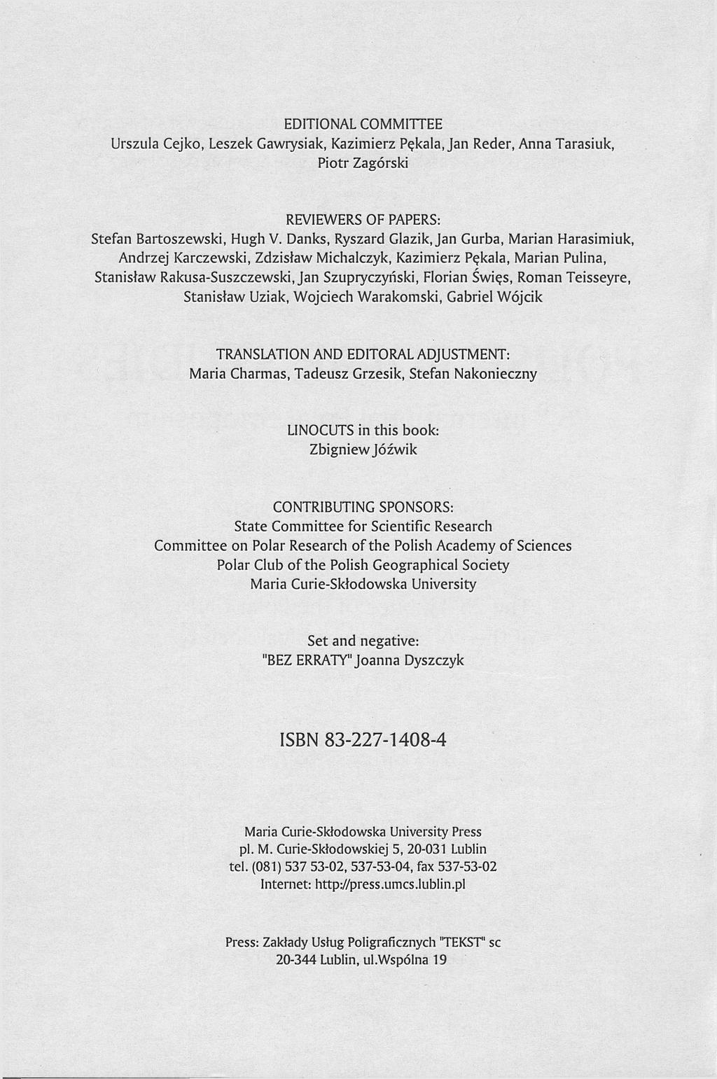 EDITIONAL COMMITTEE Urszula Cejko, Leszek Gawrysiak, Kazimierz Pękala, Jan Reder, Anna Tarasiuk, Piotr Zagórski REVIEWERS OF PAPERS: Stefan Bartoszewski, Hugh V.