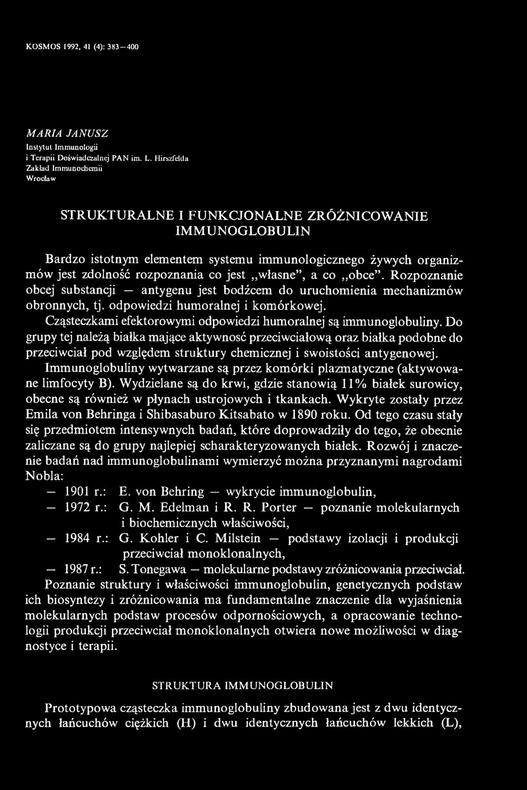 własne, a co obce. Rozpoznanie obcej substancji antygenu jest bodźcem do uruchomienia mechanizmów obronnych, tj. odpowiedzi humoralnej i komórkowej.