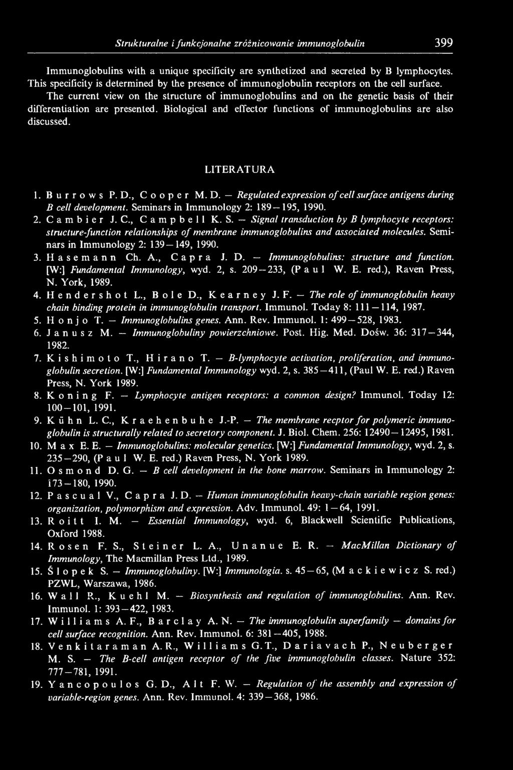 The current view on the structure of immunoglobulins and on the genetic basis of their differentiation are presented. Biological and effector functions of immunoglobulins are also discussed.